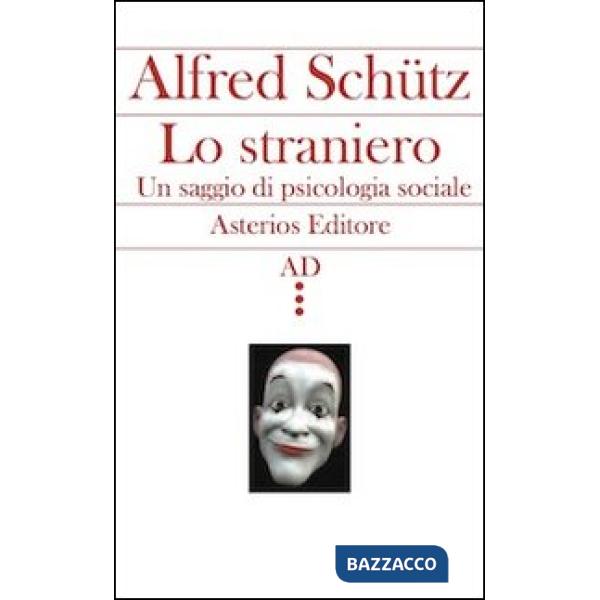 Straniero. Un saggio di psicologia sociale (Lo)