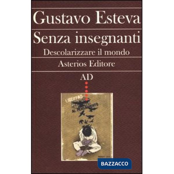 Senza insegnanti. Descolarizzare il mondo