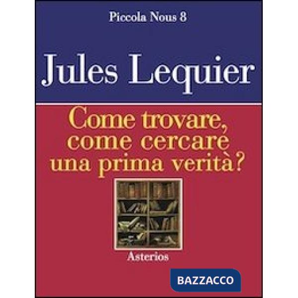 Come trovare, come cercare una prima verità?