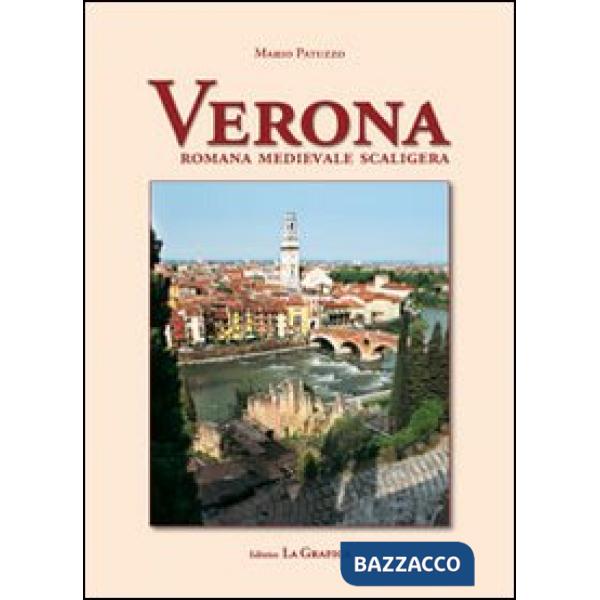 Verona. Romana, medievale, scaligera