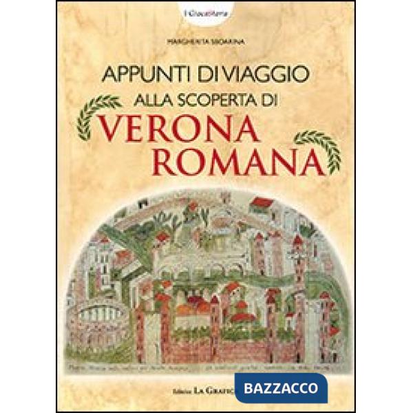 Appunti di viaggio alla scoperta di Verona romana. Ediz. illustrata. Con gadget