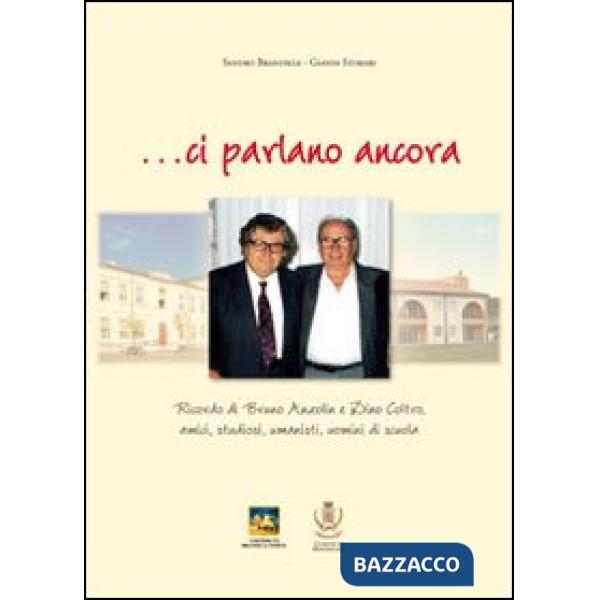 ...Ci parlano ancora. Ricordo di Bruno Anzolin e Dino Coltro, amici, studiosi, umanisti, uomini di storia