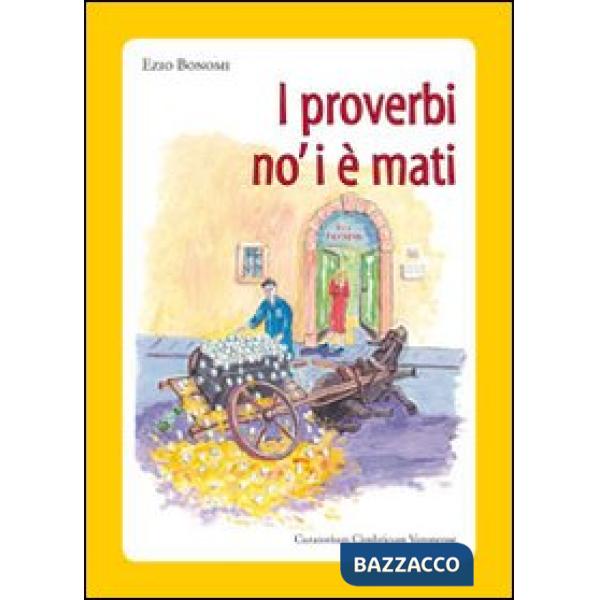 Proverbi no' i è mati. Detti e sentenze della Lessinia (I)