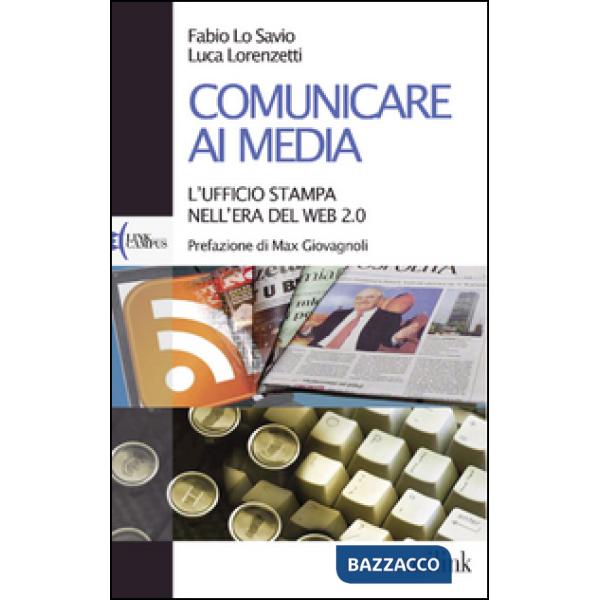 Comunicare ai media. L'ufficio stampa nell'era del Web 2.0