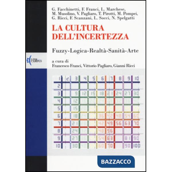 Cultura dell'incertezza. Fuzzy-logica-realtà-sanità-arte (La)