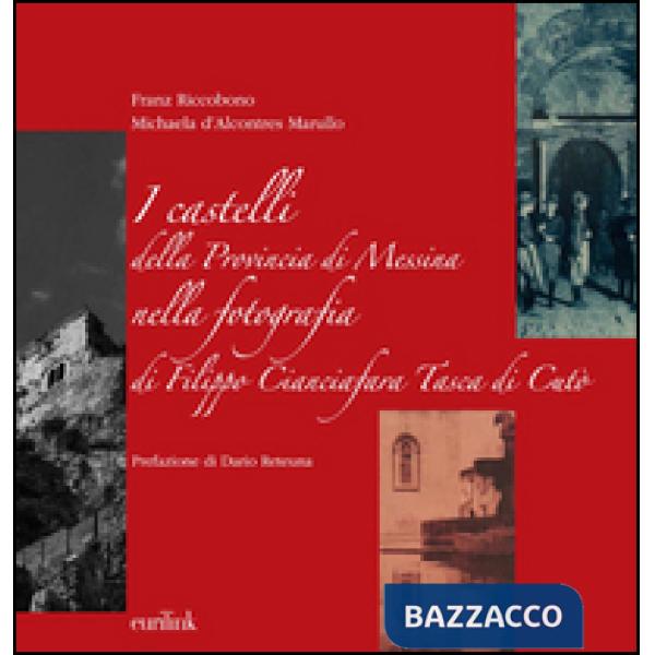 Castelli della provincia di Messina nella fotografia di Filippo Cianciafara Tasc