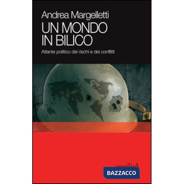 Mondo in bilico. Atlante politico dei rischi e dei conflitti (Un)