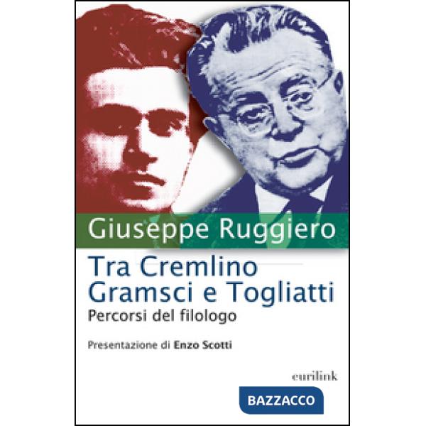 Tra Cremlino Gramsci e Togliatti. Percorsi del filologo