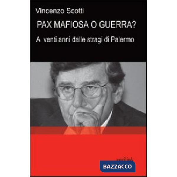 Pax mafiosa o guerra? A venti anni dalle stragi di Palermo