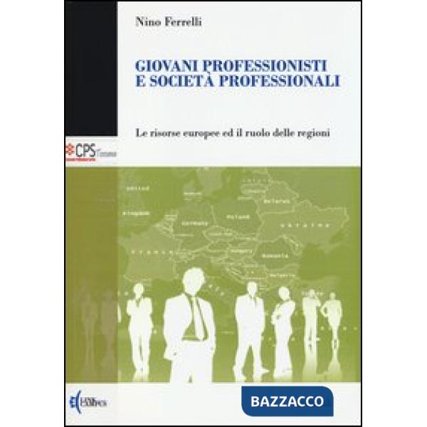 Giovani professionisti e società professionali. Le risorse europee ed il ruolo delle regioni