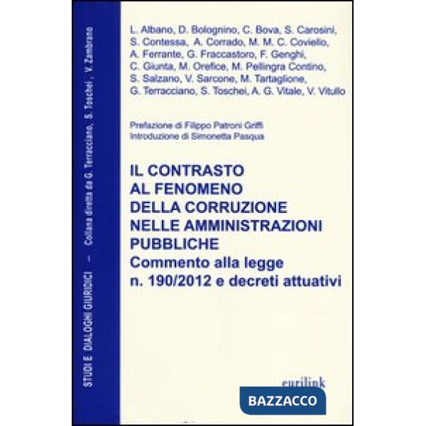 Contrasto al fenomeno della corruzione nelle amministrazioni pubbliche. Commento alla legge n. 190/2013 e decreti attuativi (Il)