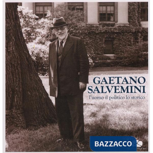 Gaetano Salvemini. L'uomo, il politico, lo storico. Con CD Audio