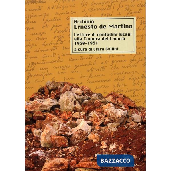 Archivio De Martino. Lettere di contadini lucani alla Camera del Lavoro (1950-1951)