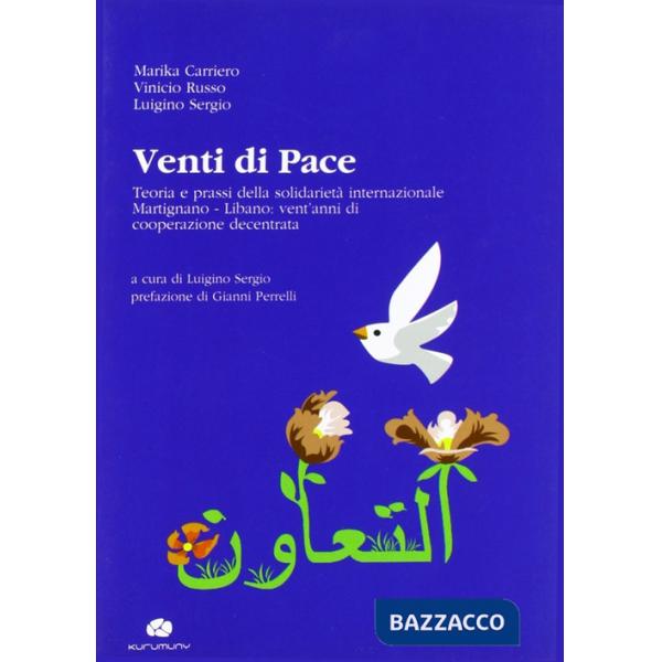 Venti di pace. Teoria e prassi della solidarietà internazionale Martignano-Libano. Vent'anni di cooperazione decentrata. Ediz. m