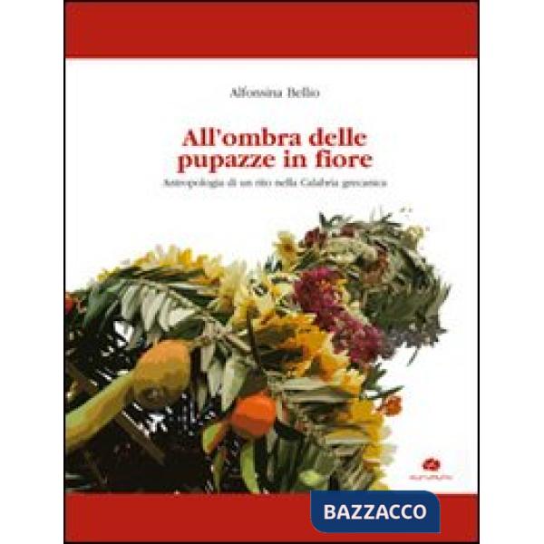 All'ombra delle pupazze in fiore. Antropologia di un rito nella Calabria grecanica