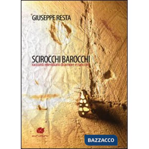 Scirocchi barocchi. Racconti meridiani di amore e rancore