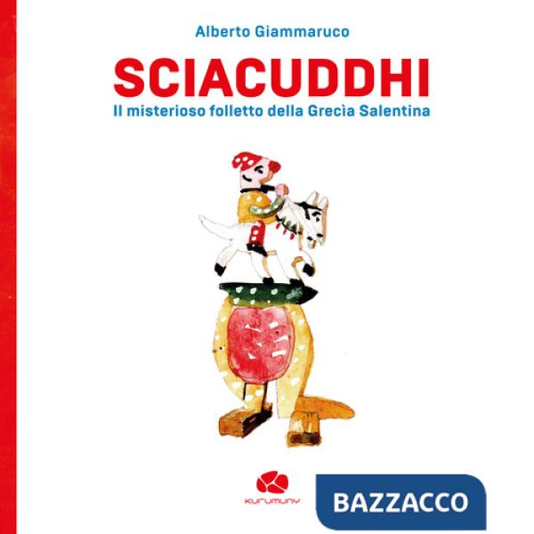 Sciacuddhi. Il misterioso folletto della Grecìa Salentina