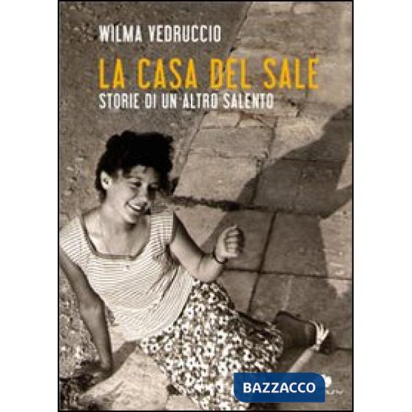 Casa del sale. Storie di un altro Salento (La)