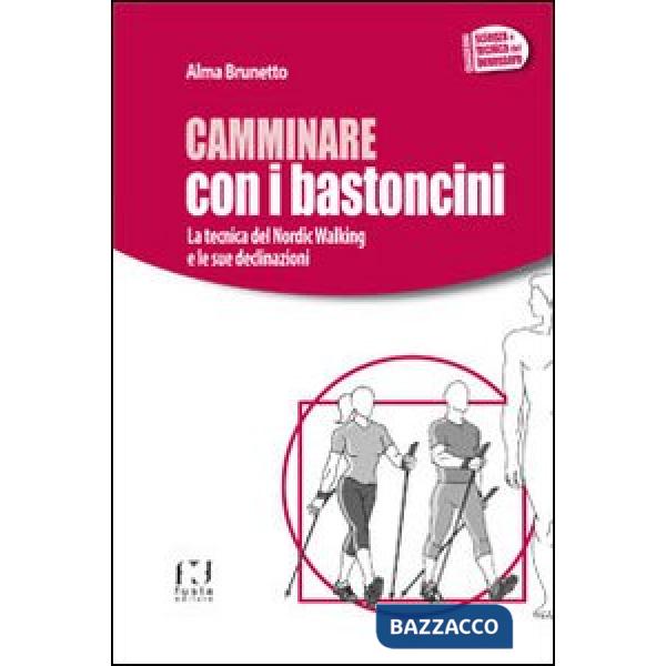 Camminare con i bastoncini. La tecnica del nordic walking e le sue declinazioni