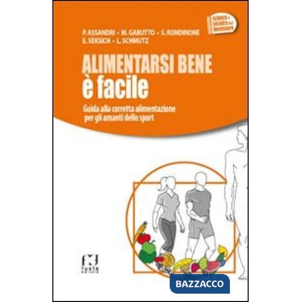 Alimentarsi bene è facile. Guida alla corretta alimentazione per gli amanti dello sport