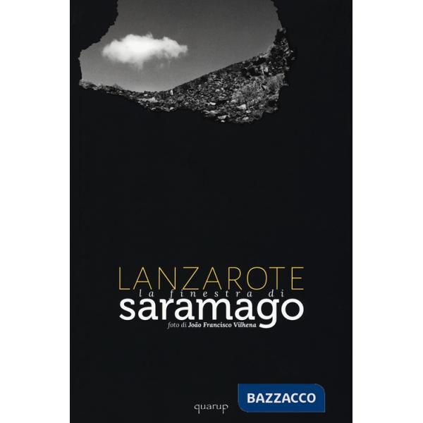 Lanzarote. La finestra di Saramago. Ediz. illustrata