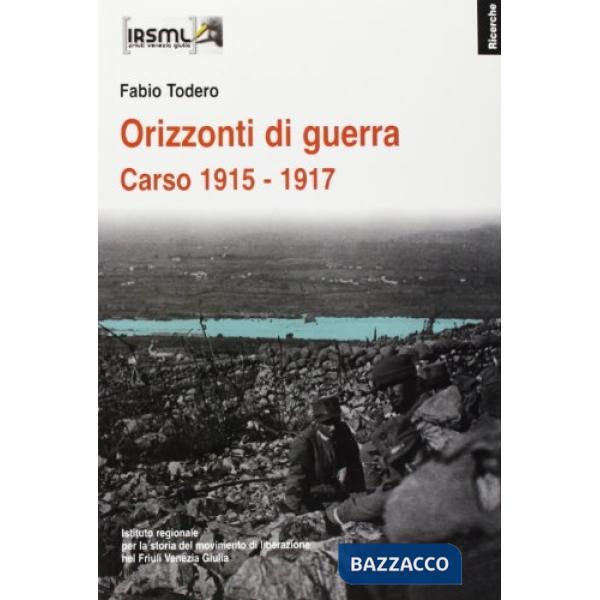 Orizzonti di guerra. Carso 1915-1917