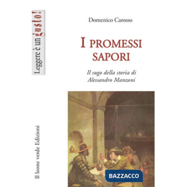 Promessi sapori. Il sugo della storia di Alessandro Manzoni (I)