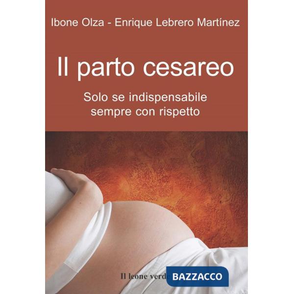 Parto cesareo. Solo se indispensabile, sempre con rispetto (Il)
