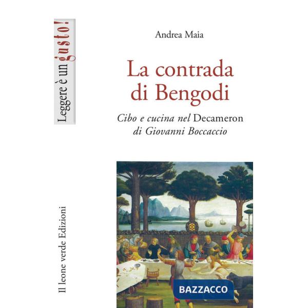 Contrada di Bengodi. Cibo e cucina nel Decameron di Giovanni Boccaccio (La)
