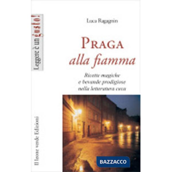 Praga alla fiamma. Ricette magiche e bevande prodigiose nella letteratura ceca