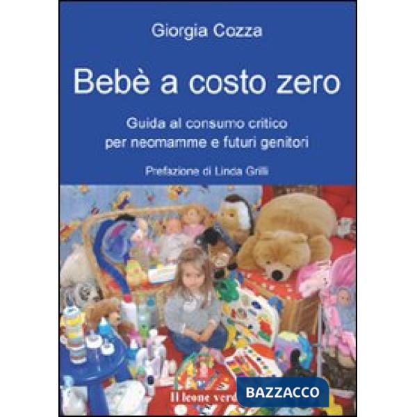 Bebè a costo zero. Guida al consumo critico per neomamme e futuri genitori