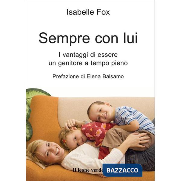 Sempre con lui. I vantaggi di essere un genitore a tempo pieno