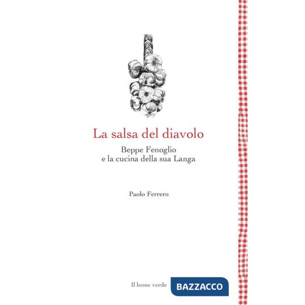Salsa del diavolo. Beppe Fenoglio e la cucina della sua Langa (La)