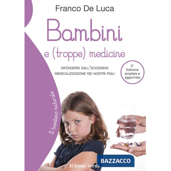 Bambini e (troppe) medicine. Difendersi dall'eccessiva medicalizzazione dei nostri figli
