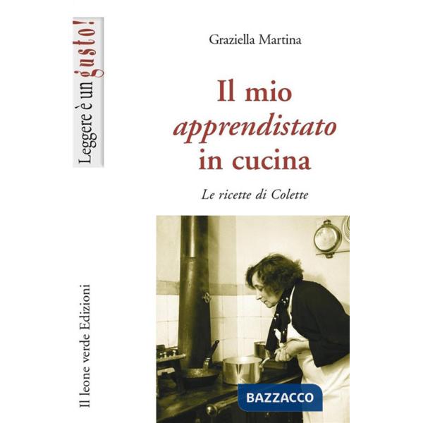 Mio apprendistato in cucina. Le ricette di Colette (Il)
