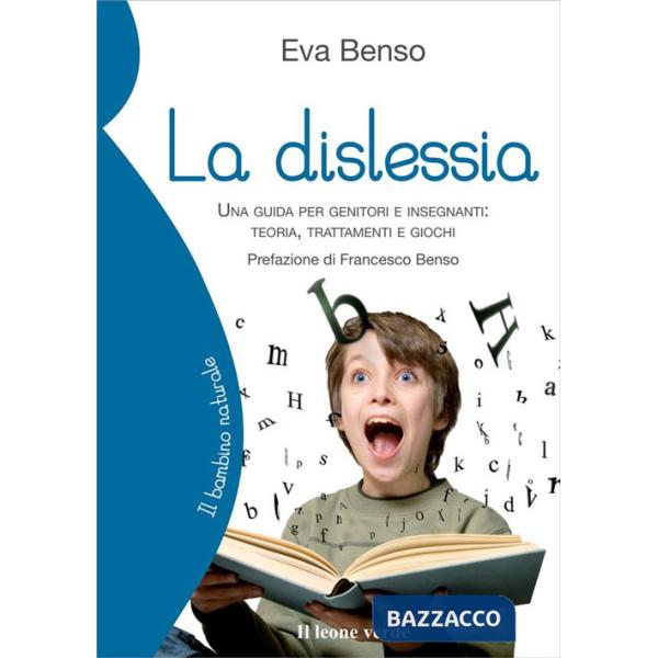 Dislessia. Una guida per genitori e insegnanti: teoria, trattamenti e giochi (La)