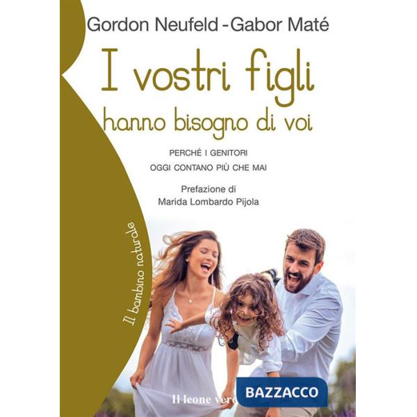 Vostri figli hanno bisogno di voi. Perché i genitori oggi contano più che mai (I)