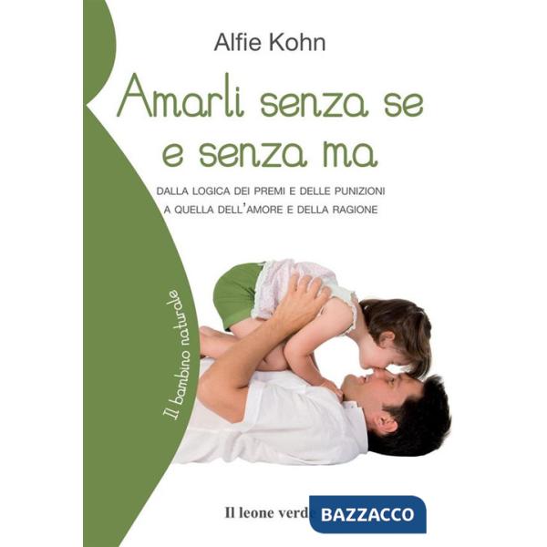 Amarli senza se e senza ma. Dalla logica dei premi e delle punizioni a quella dell'amore e della ragione