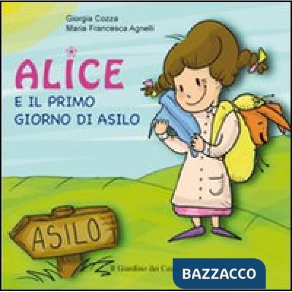 Alice e il primo giorno di asilo. Ediz. illustrata