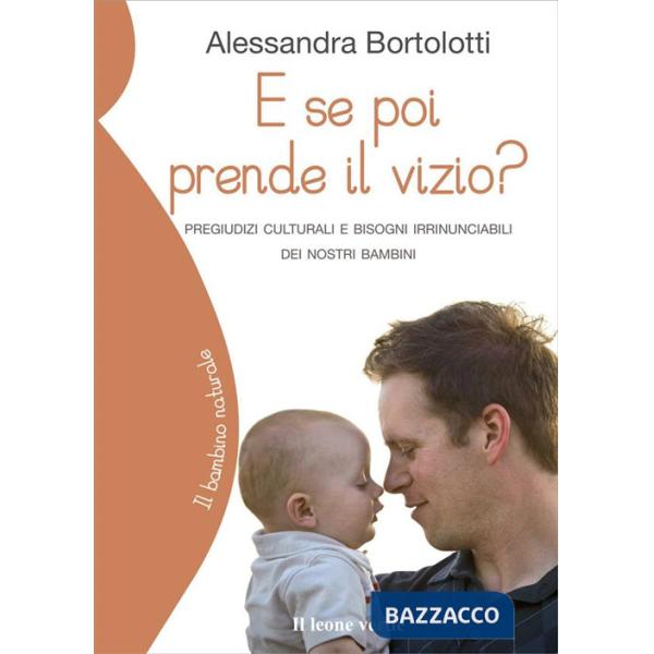E se poi prende il vizio? Pregiudizi culturali e bisogni irrinunciabili dei nostri bambini