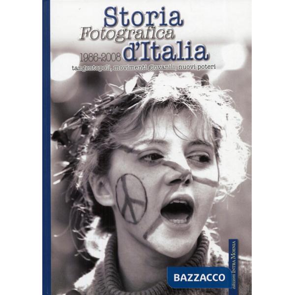 Storia fotografica d'Italia (1986-2008). Tangentopoli, movimenti giovanili, nuovi poteri. Ediz. illustrata. Vol. 5