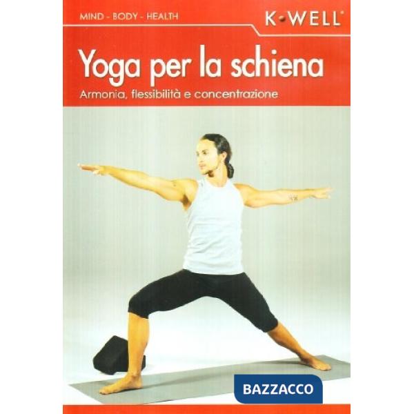 Yoga per la schiena. Armonia. Flessibilità e concentrazione. Con DVD