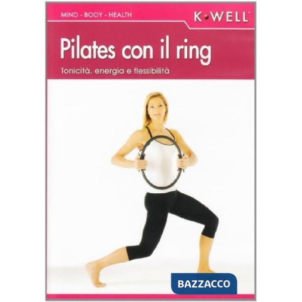 Pilates con il ring. Tonicità, energia e flessibilità. Ediz. italiana e tedesca.