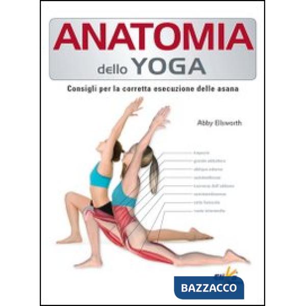 Anatomia dello yoga. Consigli per la corretta esecuzione delle asana