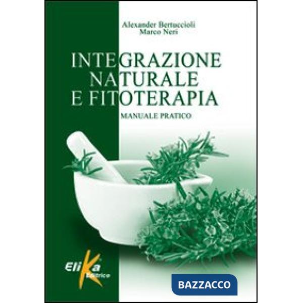 Integrazione naturale e fitoterapia. Manuale pratico