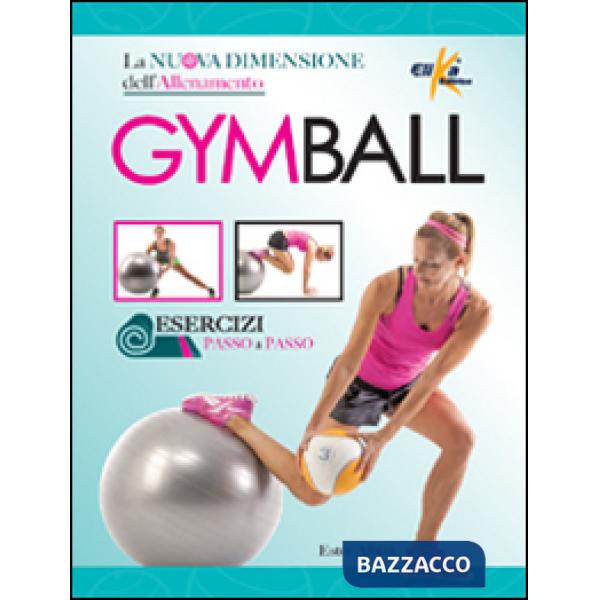 Gym ball. La nuova dimensione dell'allenamento
