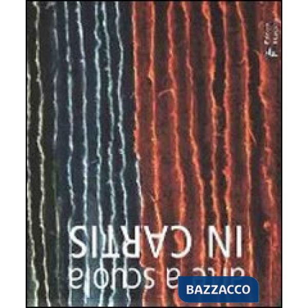 Arte a scuola. In cartis. Una carta conquistata. Ediz. illustrata