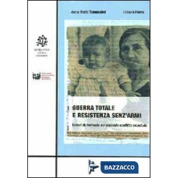 Guerra totale e resistenza senz'armi. Lavori di memoria sul secondo conflitto mondiale