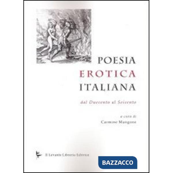 Poesia erotica italiana. Dal Duecento al Seicento
