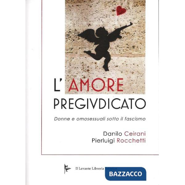 Amore pregiudicato. Donne e omosessuali sotto il fascismo (L')